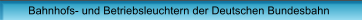 Bahnhofs- und Betriebsleuchtern der Deutschen Bundesbahn