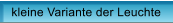 kleine Variante der Leuchte