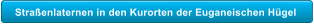 Stra�enlaternen in den Kurorten der Euganeischen H�gel