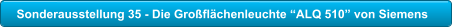 Sonderausstellung 35 - Die Gro�fl�chenleuchte �ALQ 510� von Siemens