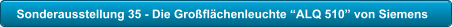 Sonderausstellung 35 - Die Gro�fl�chenleuchte �ALQ 510� von Siemens